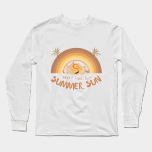 Summer Sun Says "Have Fun" Long Sleeve T-Shirt